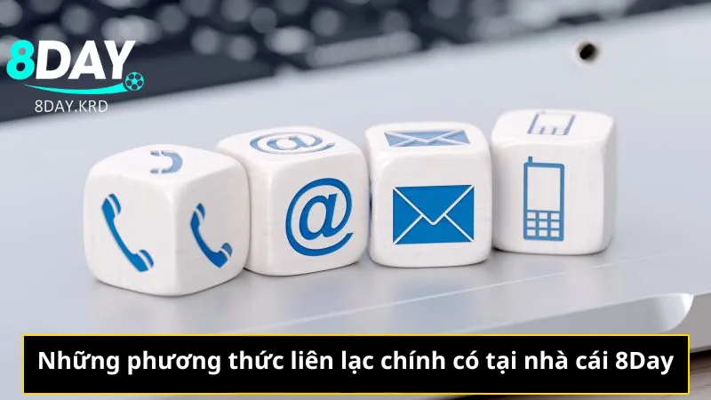 Những phương thức liên lạc chính có tại nhà cái 8Day